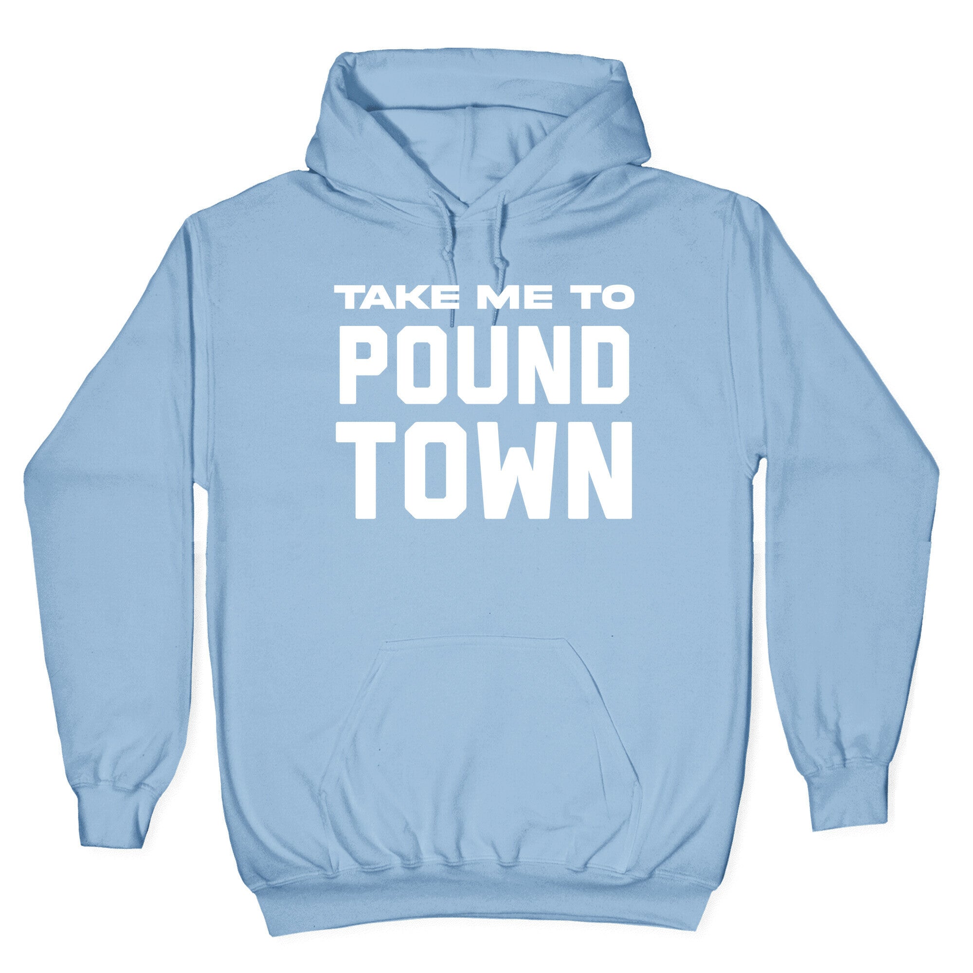 Take Me To Pound Town Hoodie