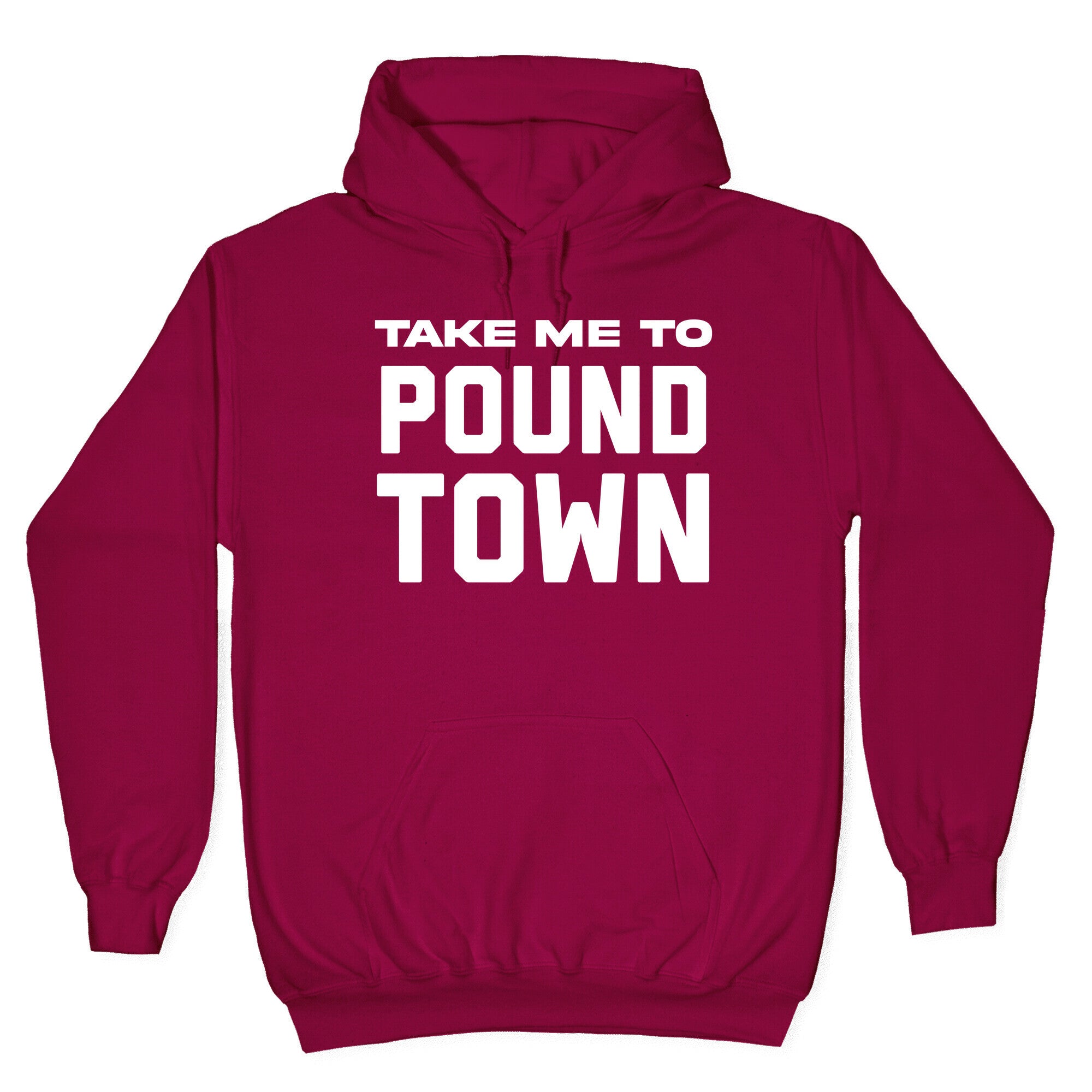 Take Me To Pound Town Hoodie