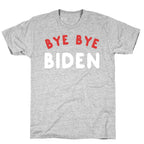 Bye Bye Biden  T-Shirt