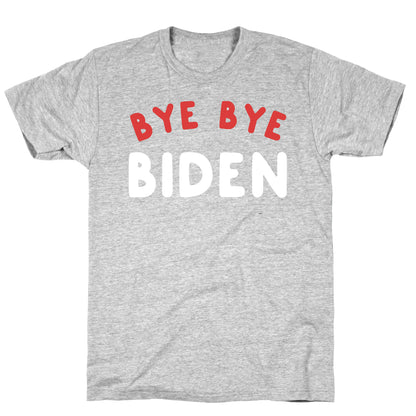 Bye Bye Biden  T-Shirt