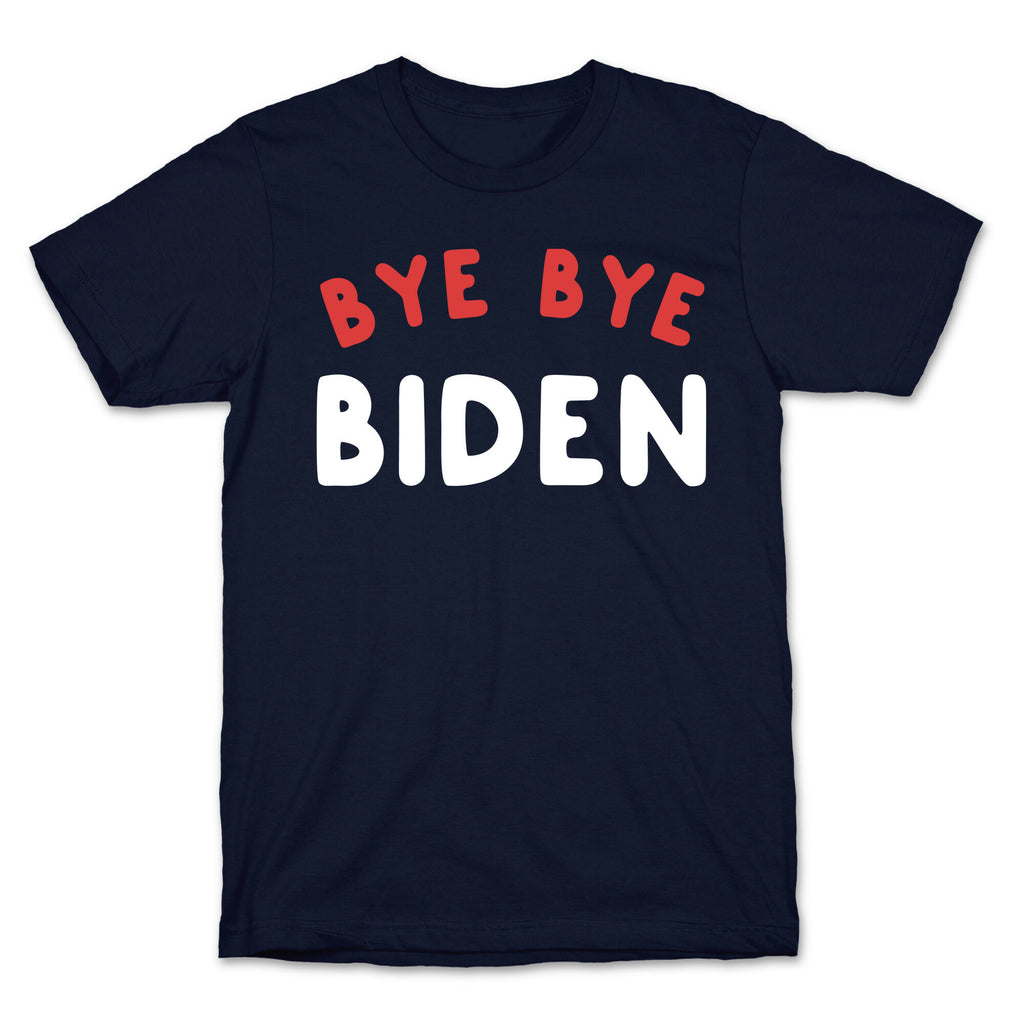 Bye Bye Biden  T-Shirt