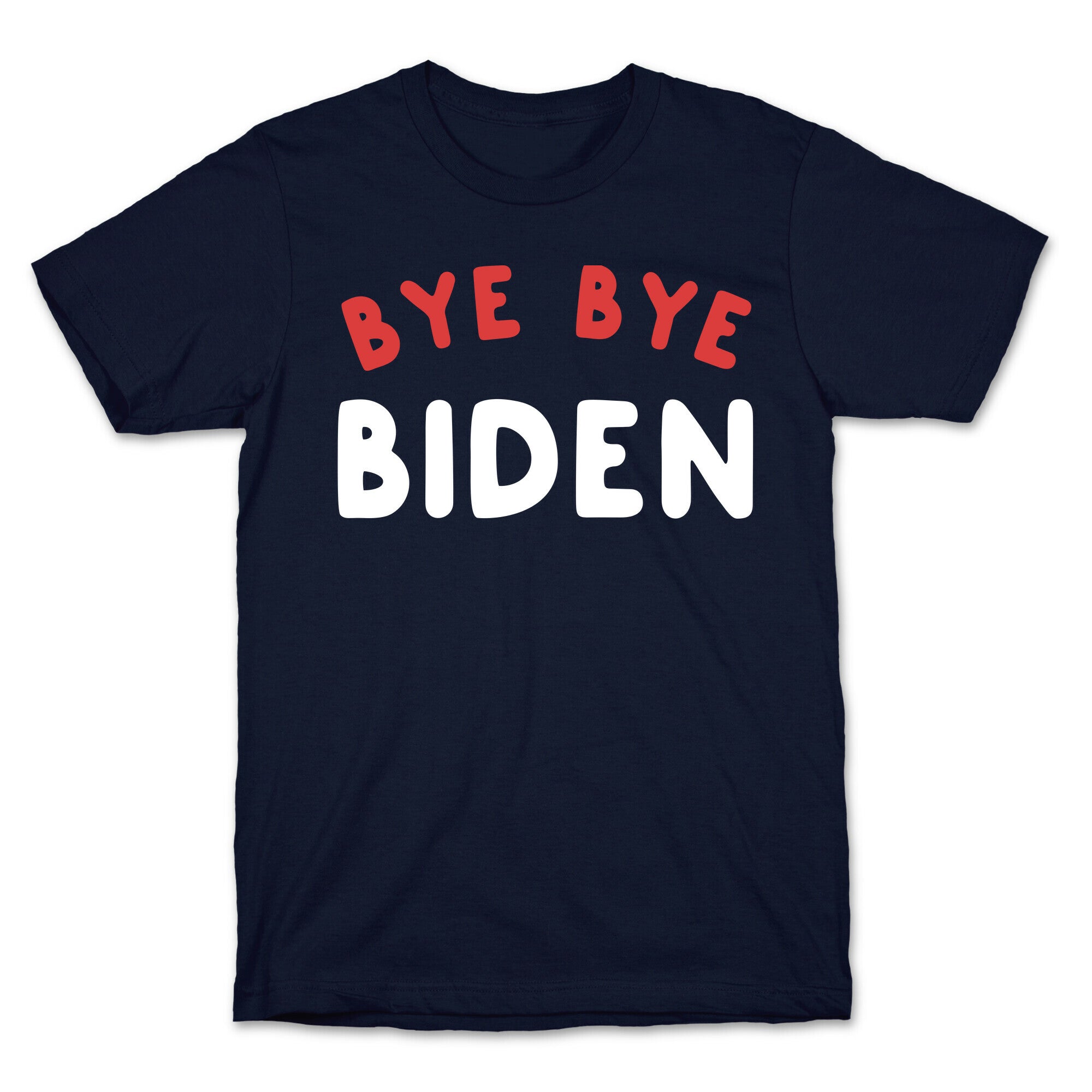 Bye Bye Biden  T-Shirt