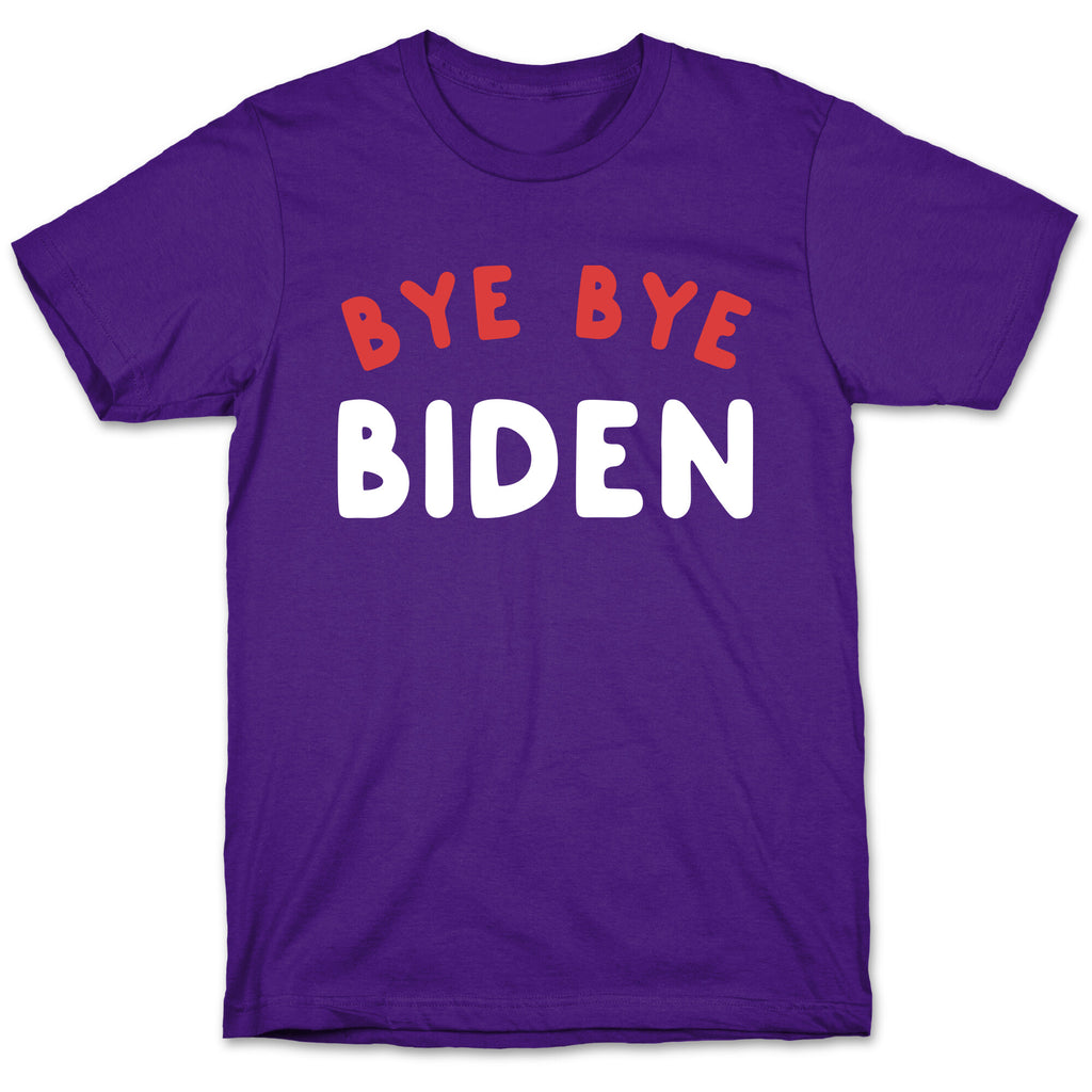 Bye Bye Biden  T-Shirt
