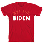 Bye Bye Biden  T-Shirt