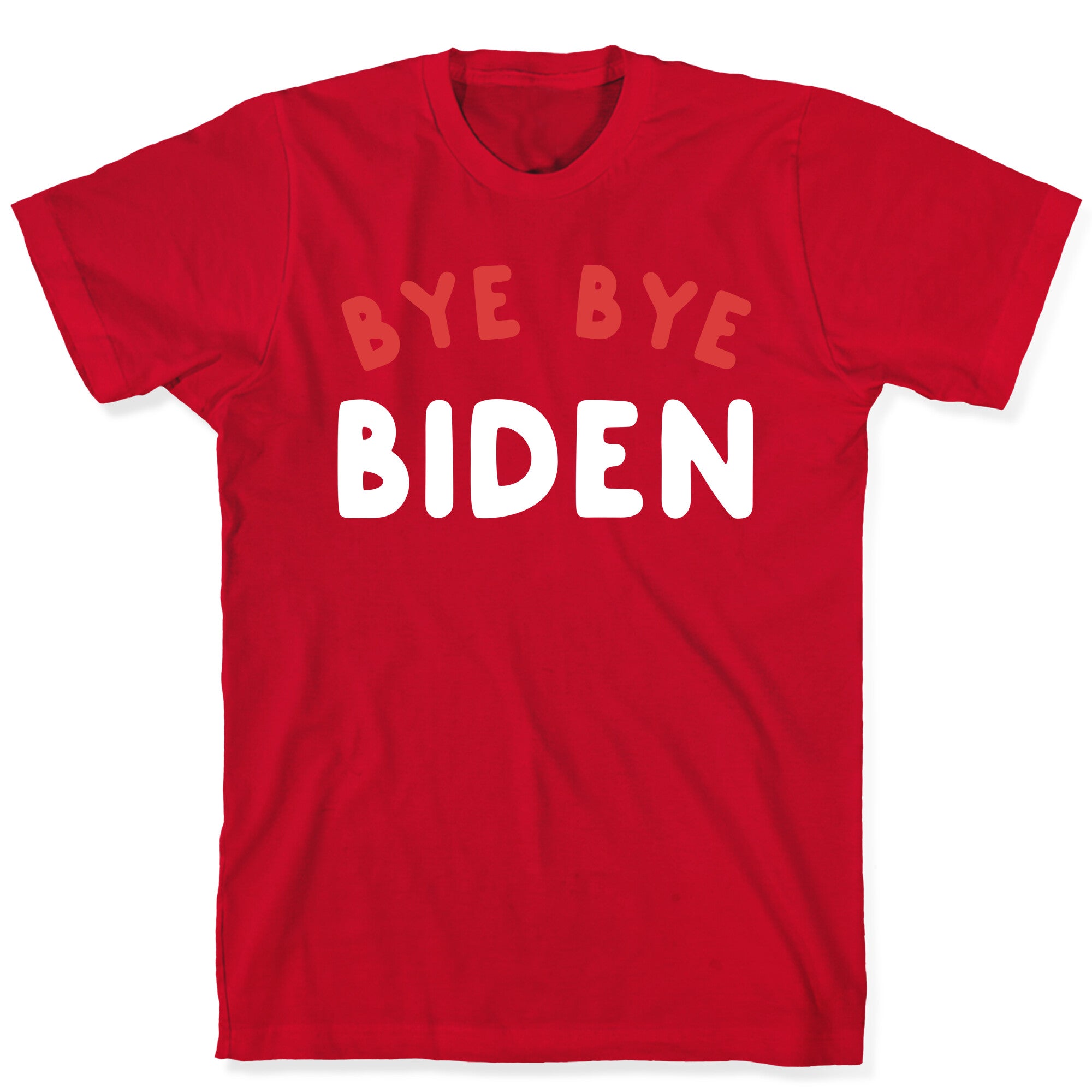 Bye Bye Biden  T-Shirt