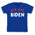 Bye Bye Biden  T-Shirt