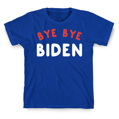 Bye Bye Biden  T-Shirt