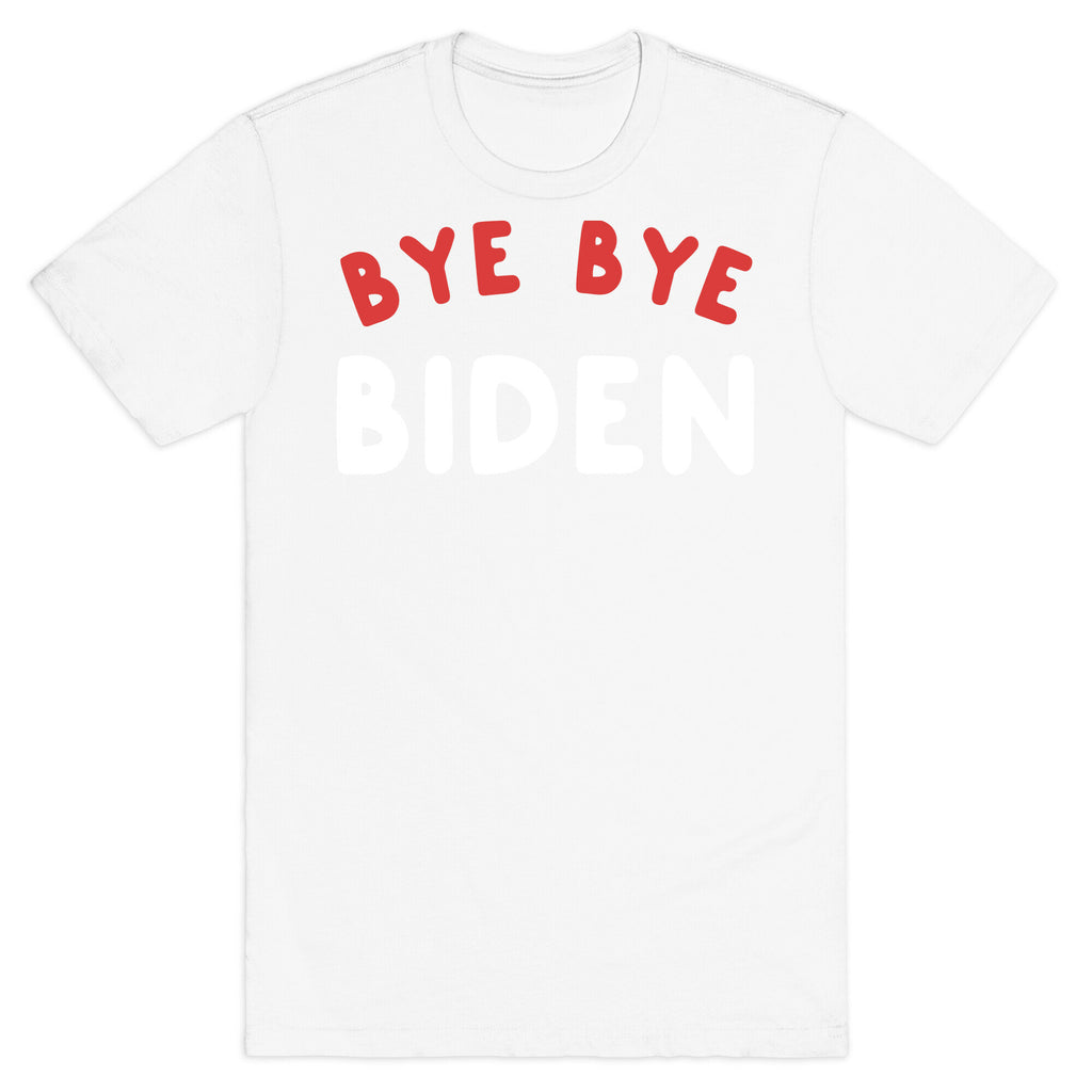 Bye Bye Biden  T-Shirt