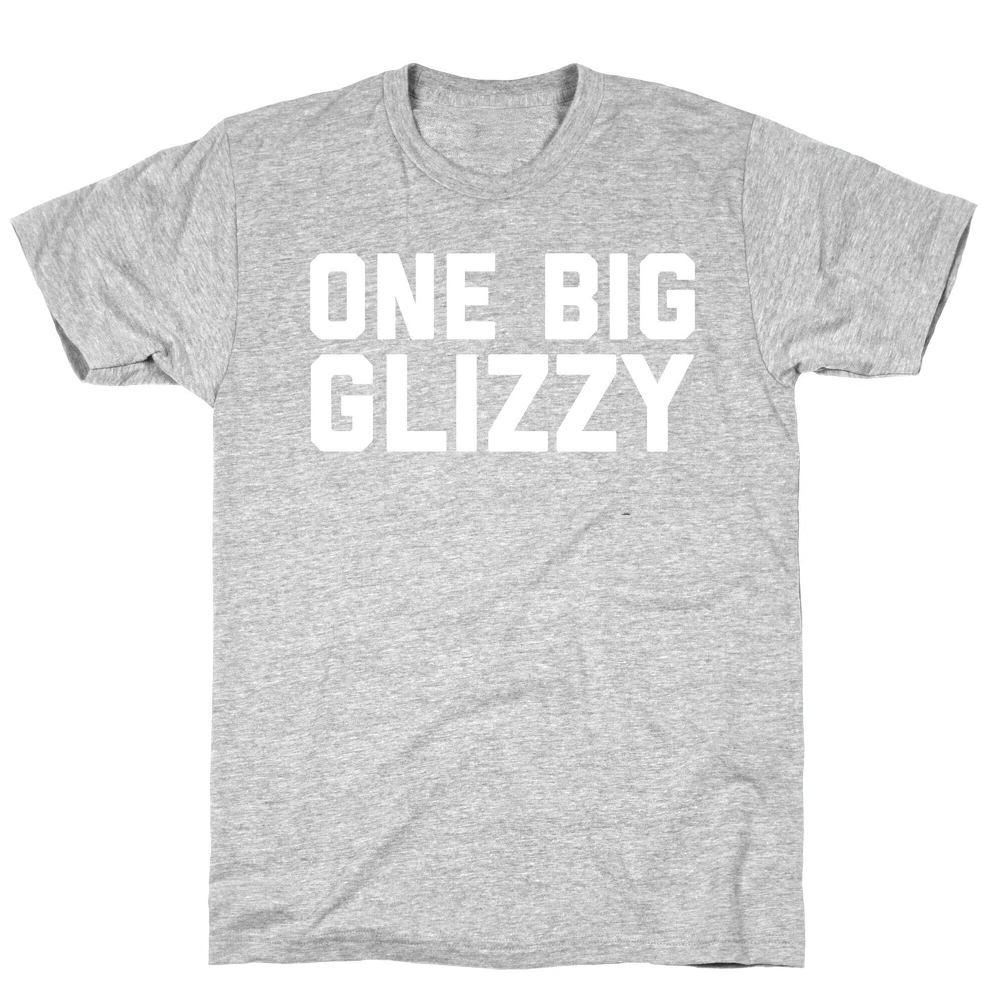 One Big Glizzy  T-Shirt