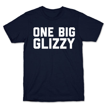 One Big Glizzy  T-Shirt