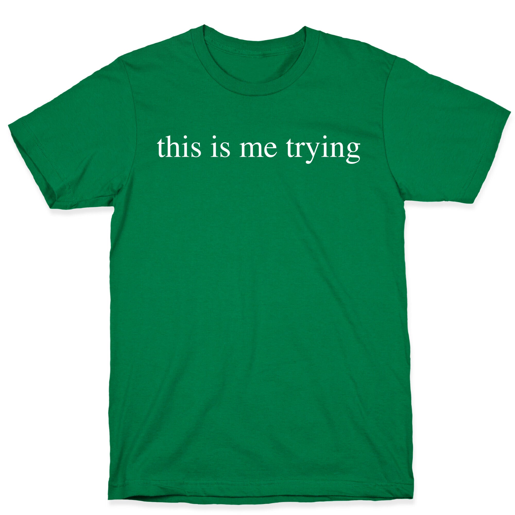This Is Me Trying T-Shirt