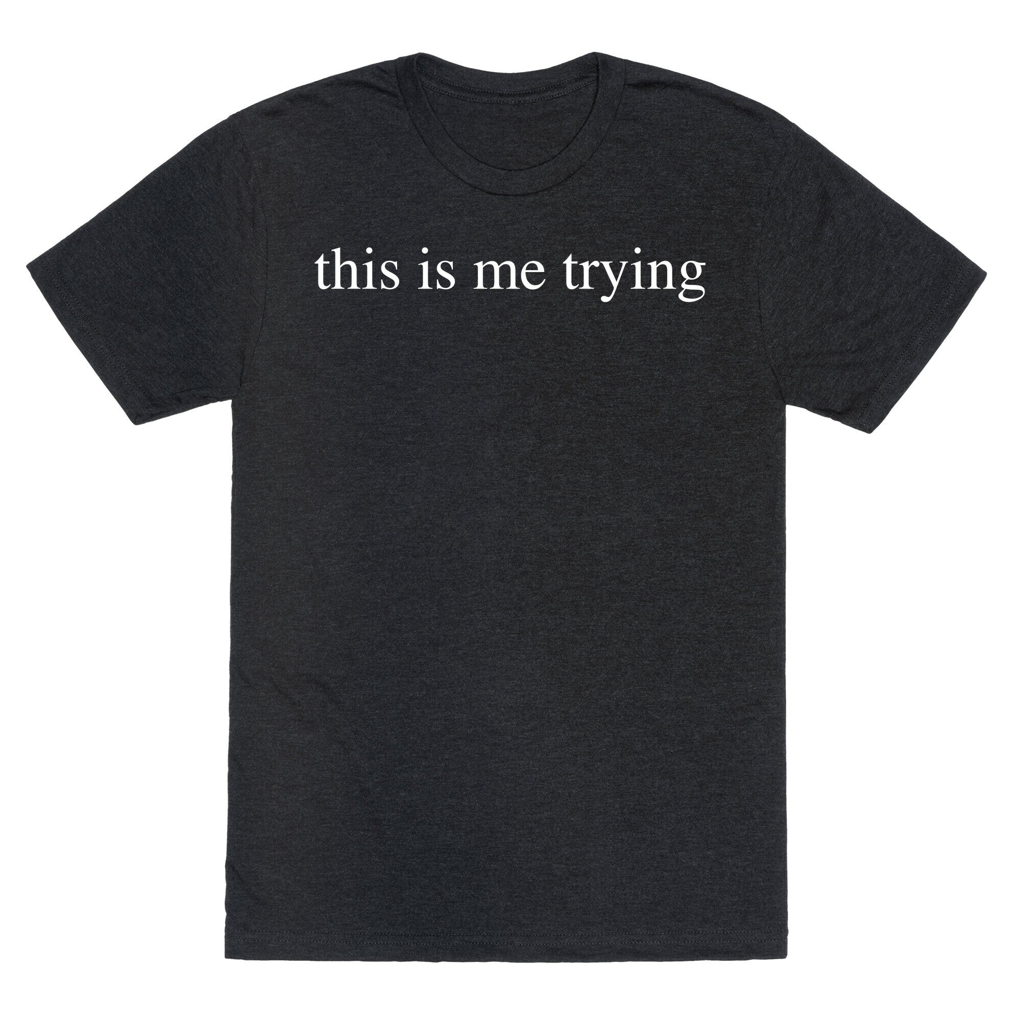 This Is Me Trying Unisex Triblend Tee