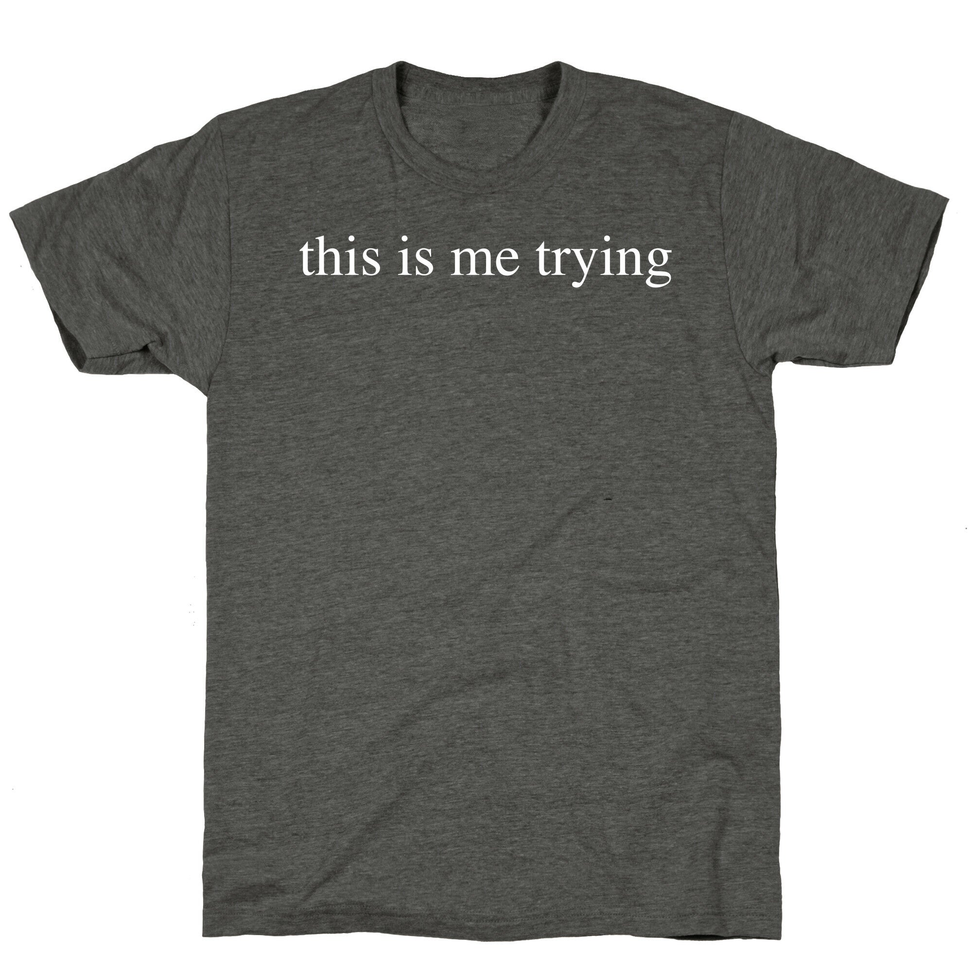 This Is Me Trying Unisex Triblend Tee