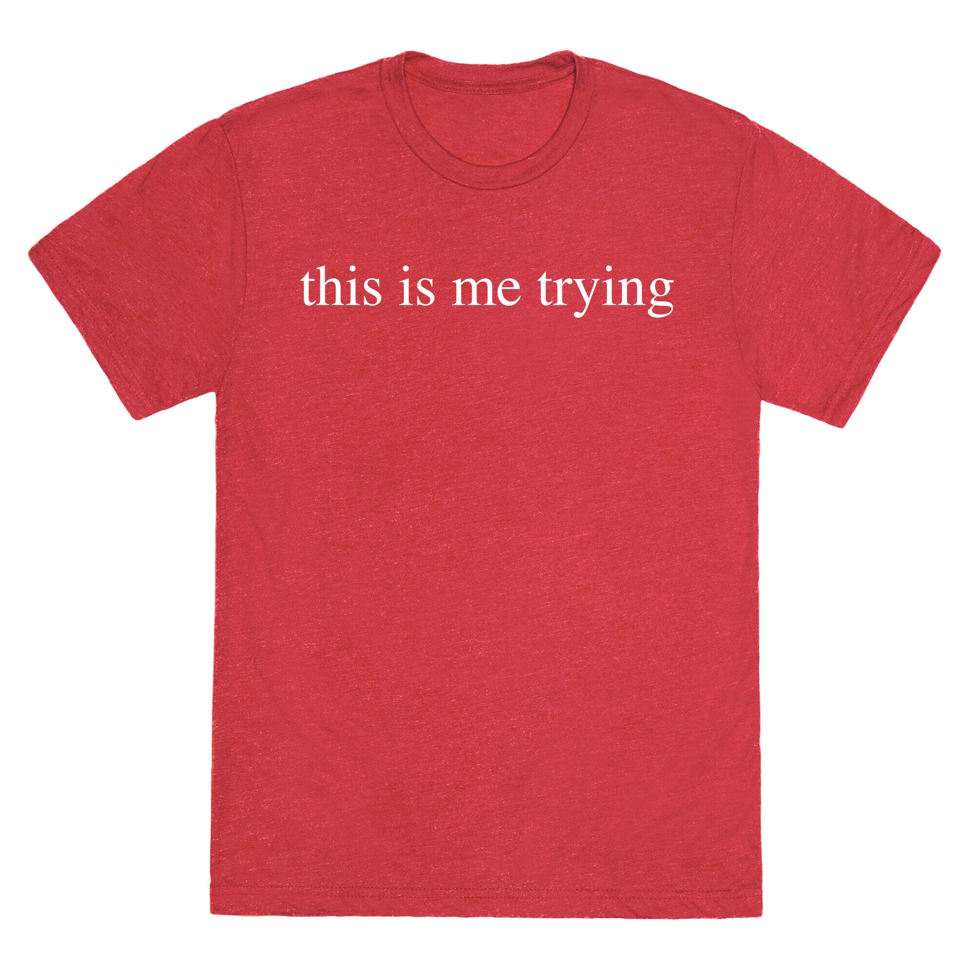 This Is Me Trying Unisex Triblend Tee