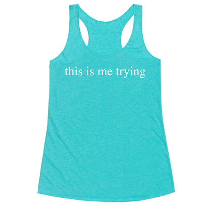 This Is Me Trying Racerback Tank