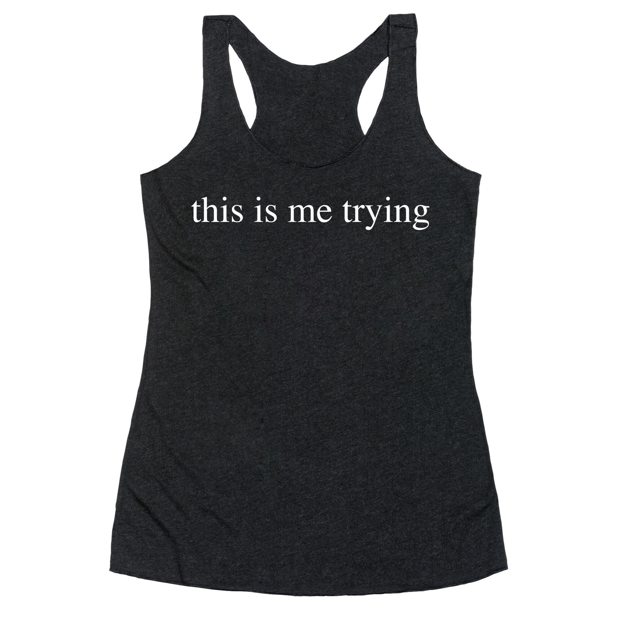 This Is Me Trying Racerback Tank