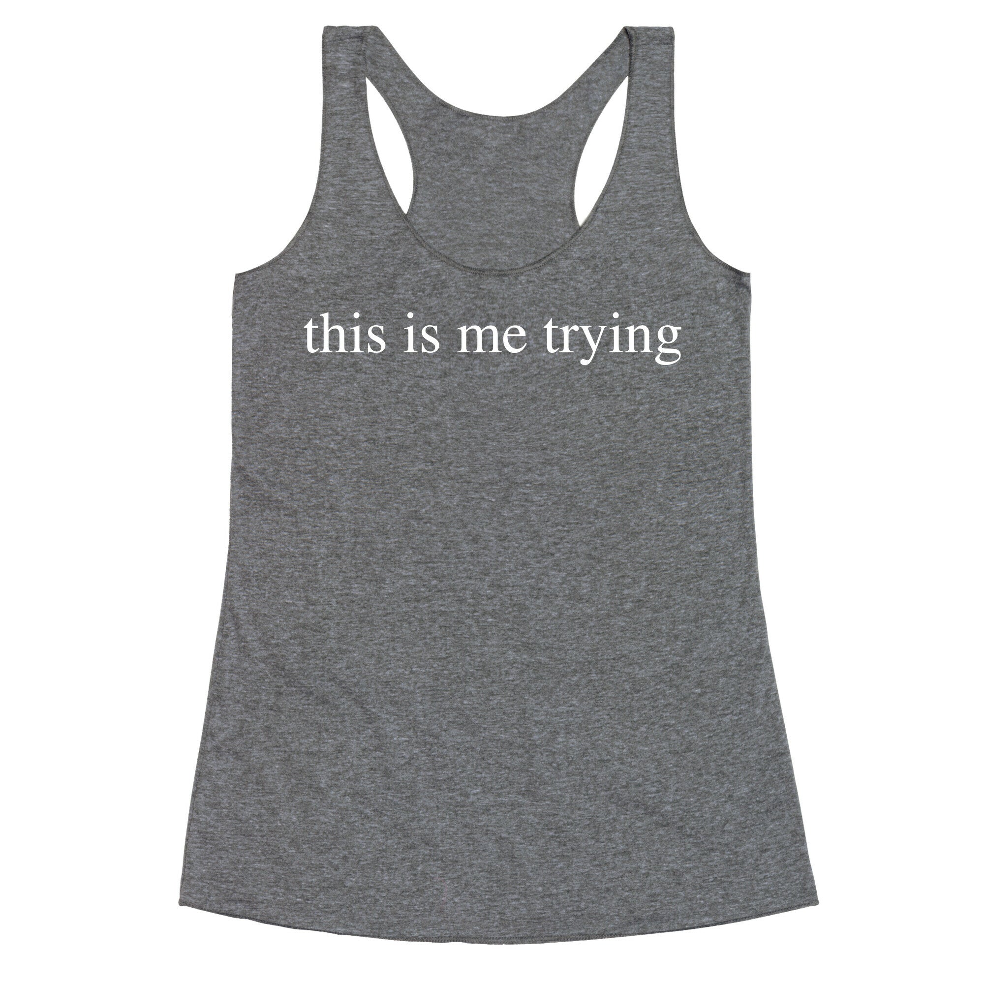 This Is Me Trying Racerback Tank