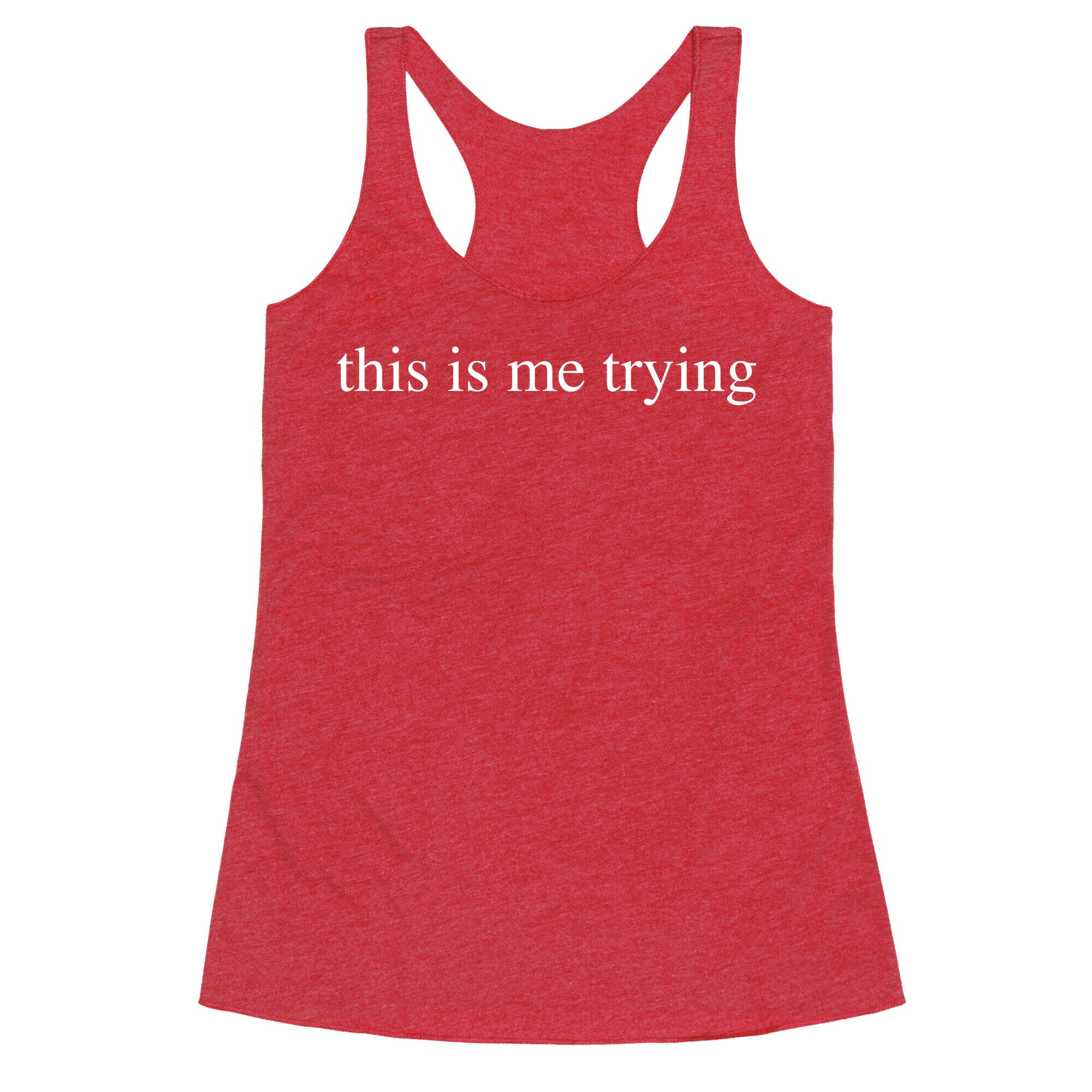 This Is Me Trying Racerback Tank