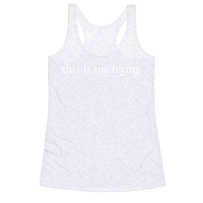 This Is Me Trying Racerback Tank