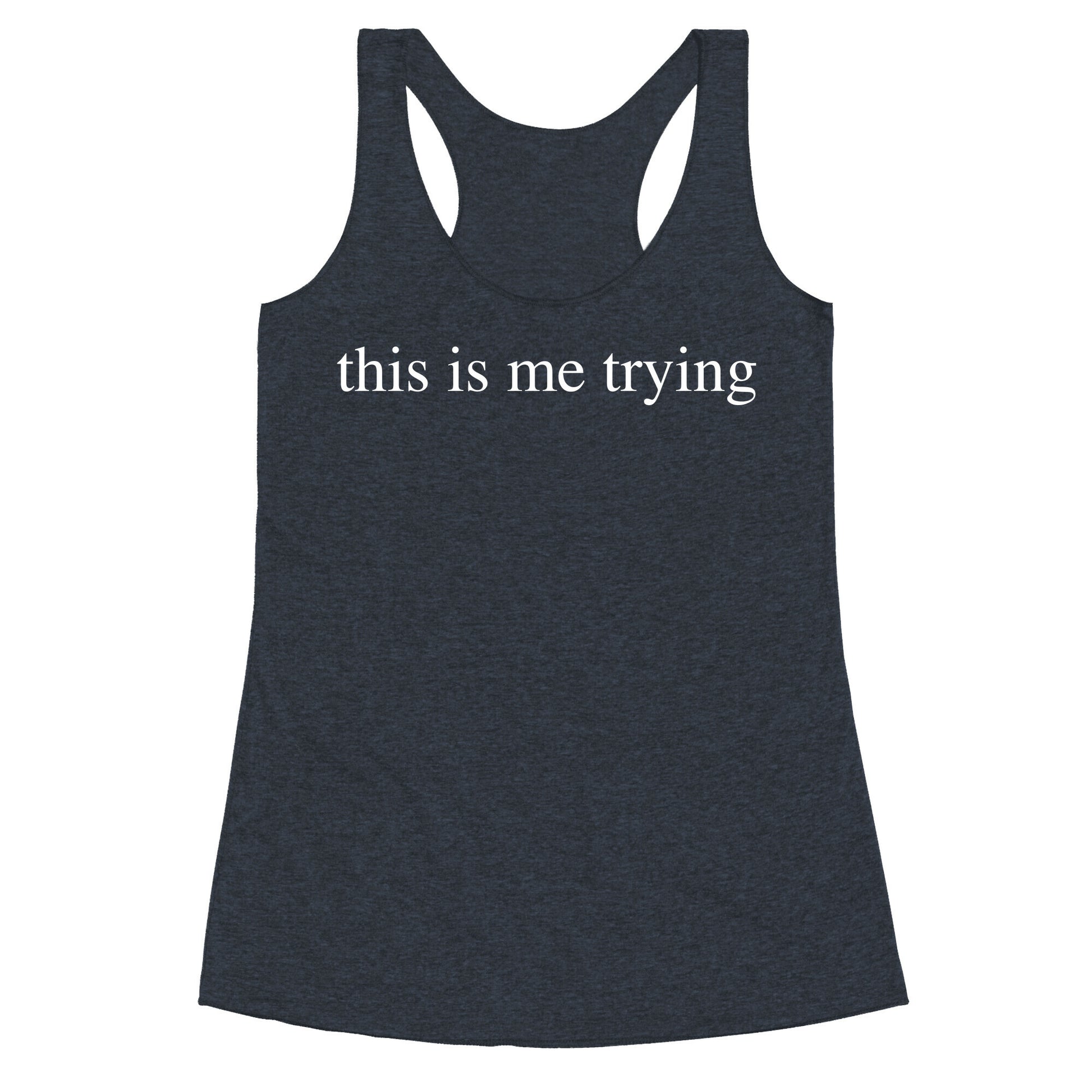 This Is Me Trying Racerback Tank