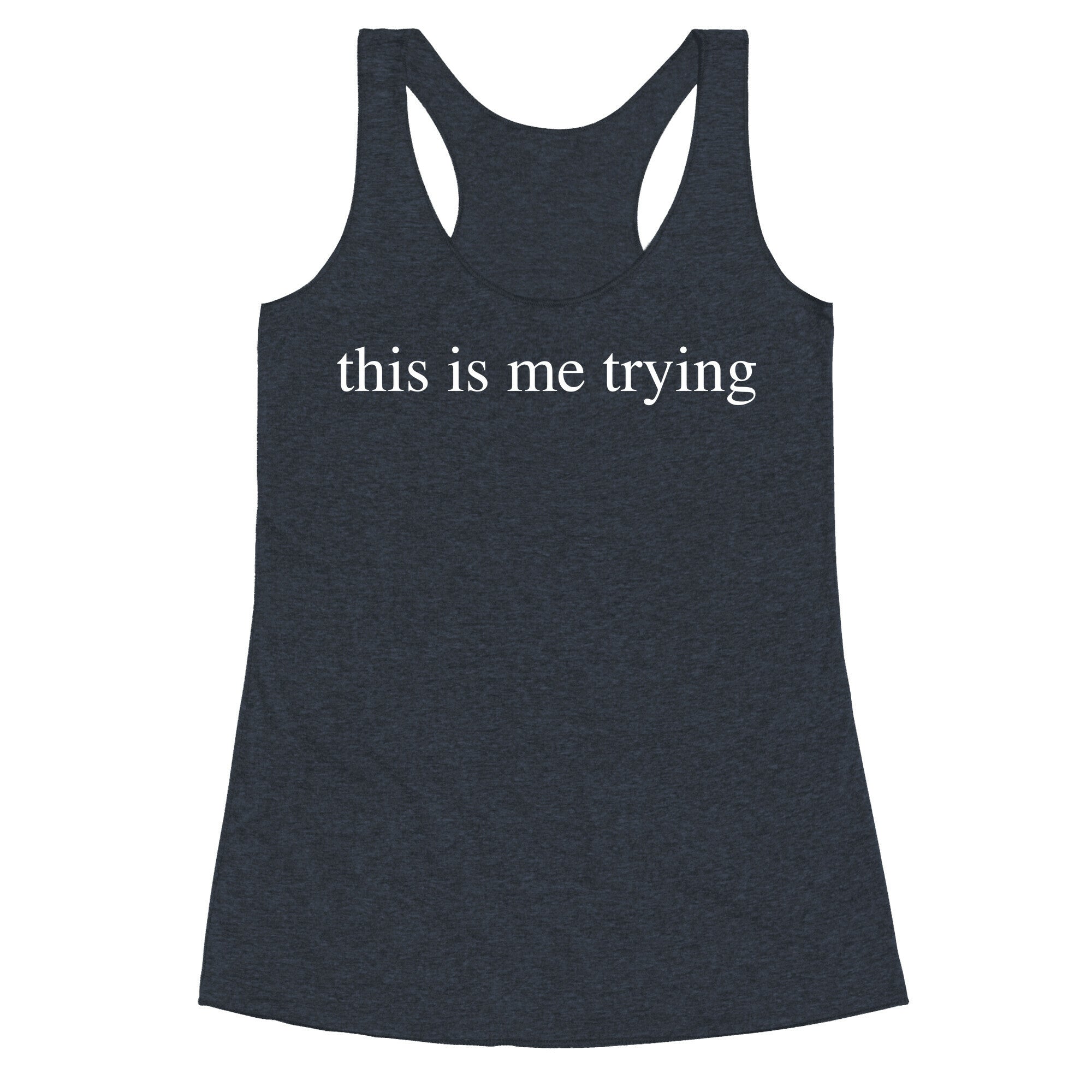 This Is Me Trying Racerback Tank
