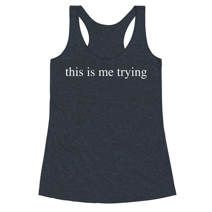 This Is Me Trying Racerback Tank