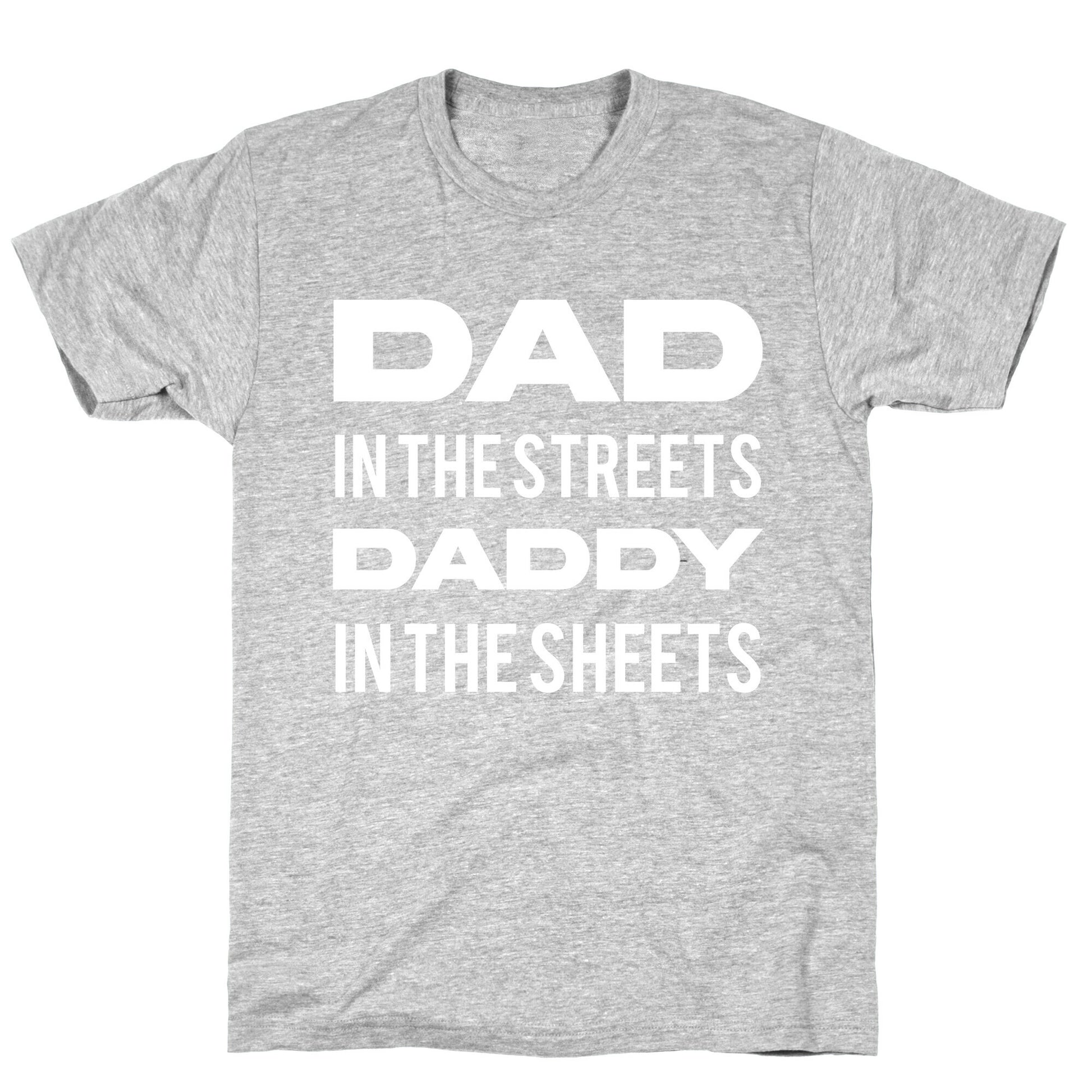 Dad In The Streets Daddy In The Sheets T-Shirt