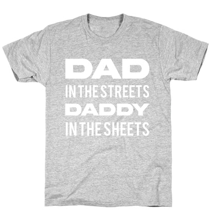 Dad In The Streets Daddy In The Sheets T-Shirt