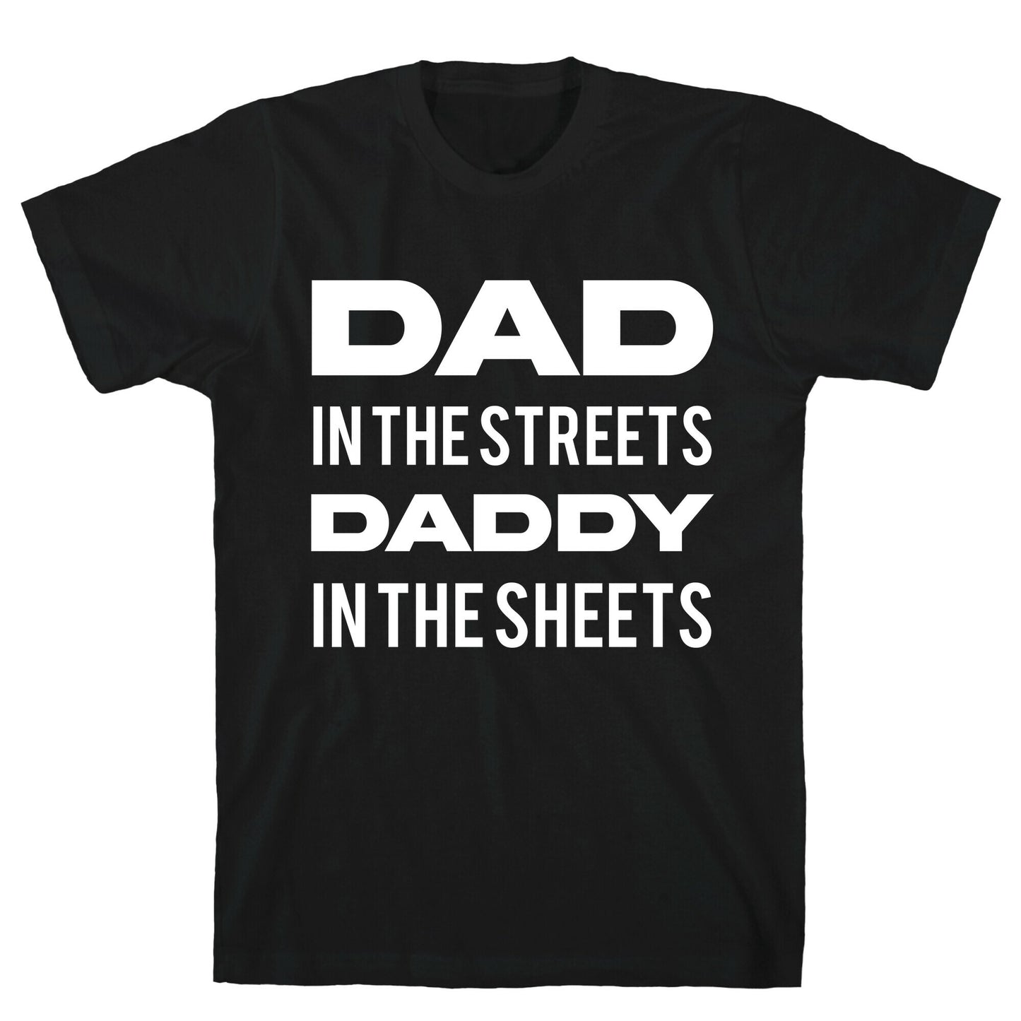 Dad In The Streets Daddy In The Sheets T-Shirt