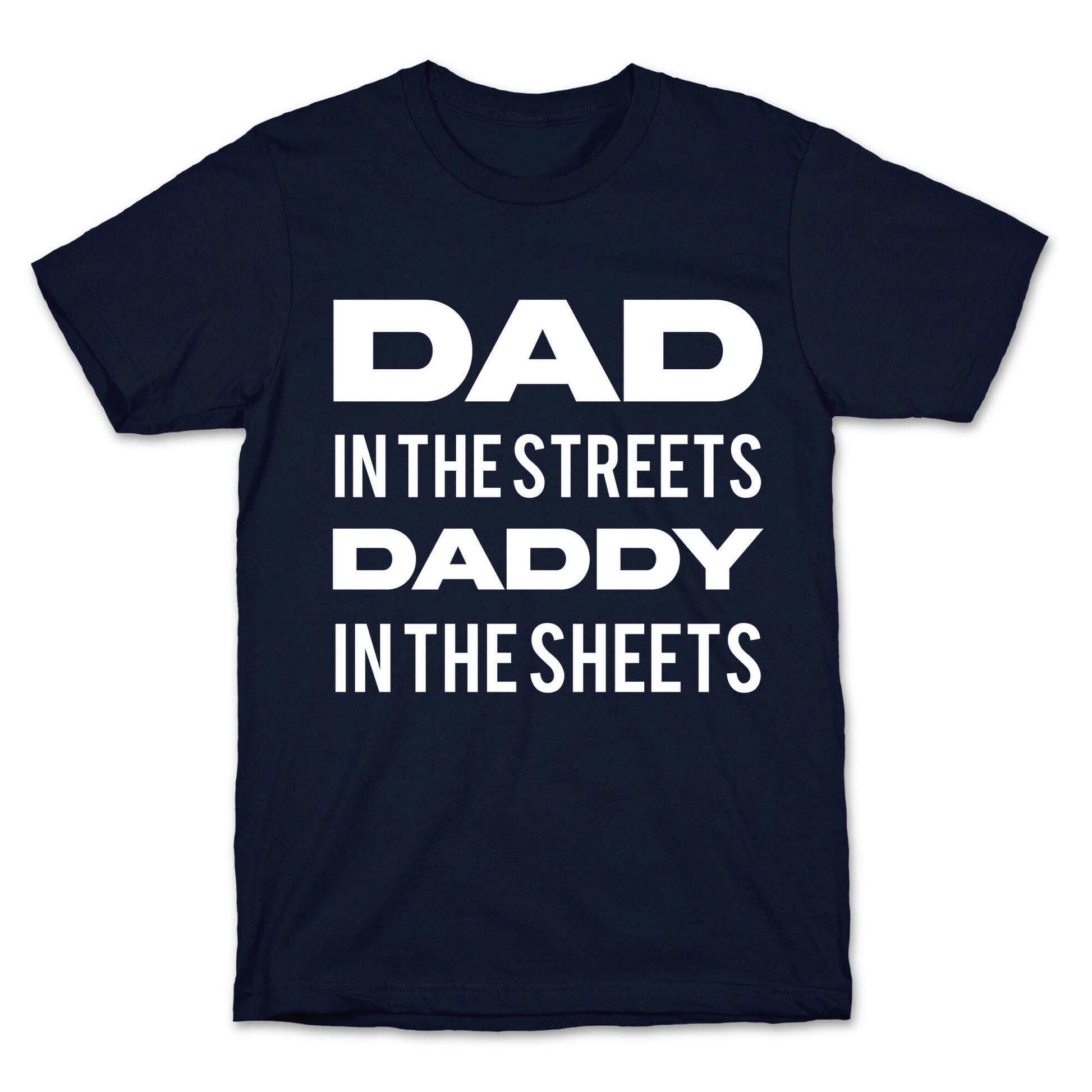 Dad In The Streets Daddy In The Sheets T-Shirt