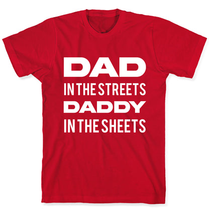 Dad In The Streets Daddy In The Sheets T-Shirt
