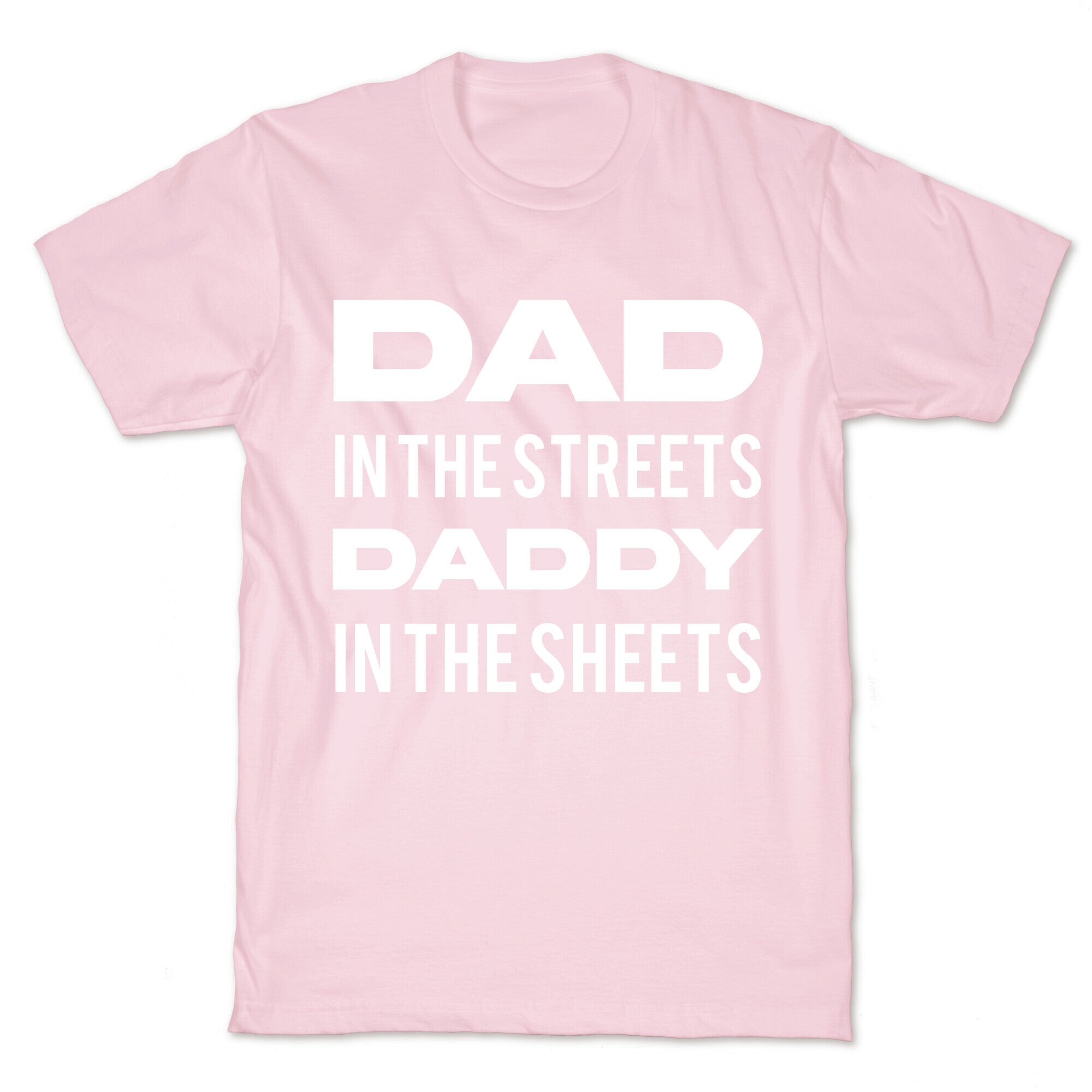 Dad In The Streets Daddy In The Sheets T-Shirt