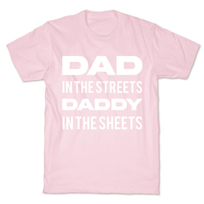 Dad In The Streets Daddy In The Sheets T-Shirt