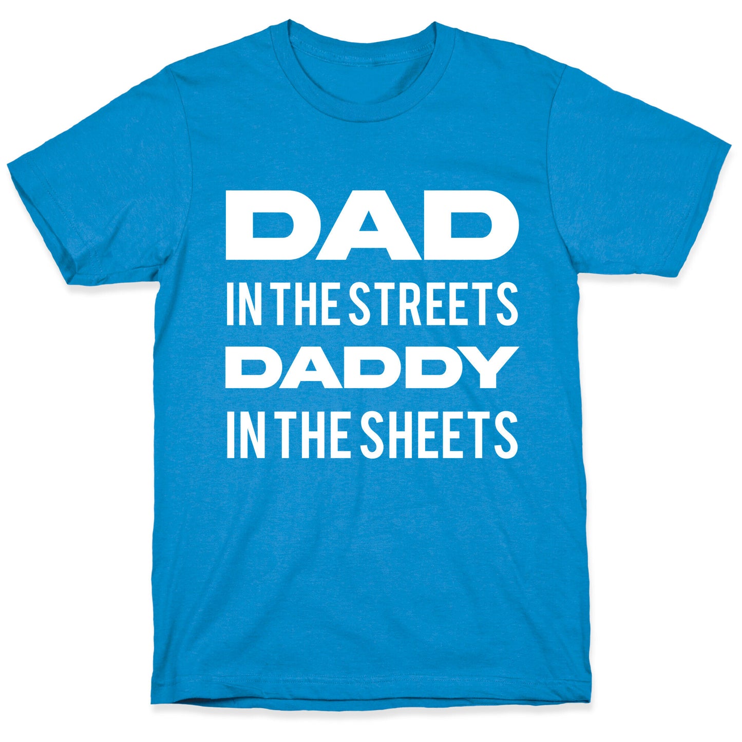 Dad In The Streets Daddy In The Sheets T-Shirt