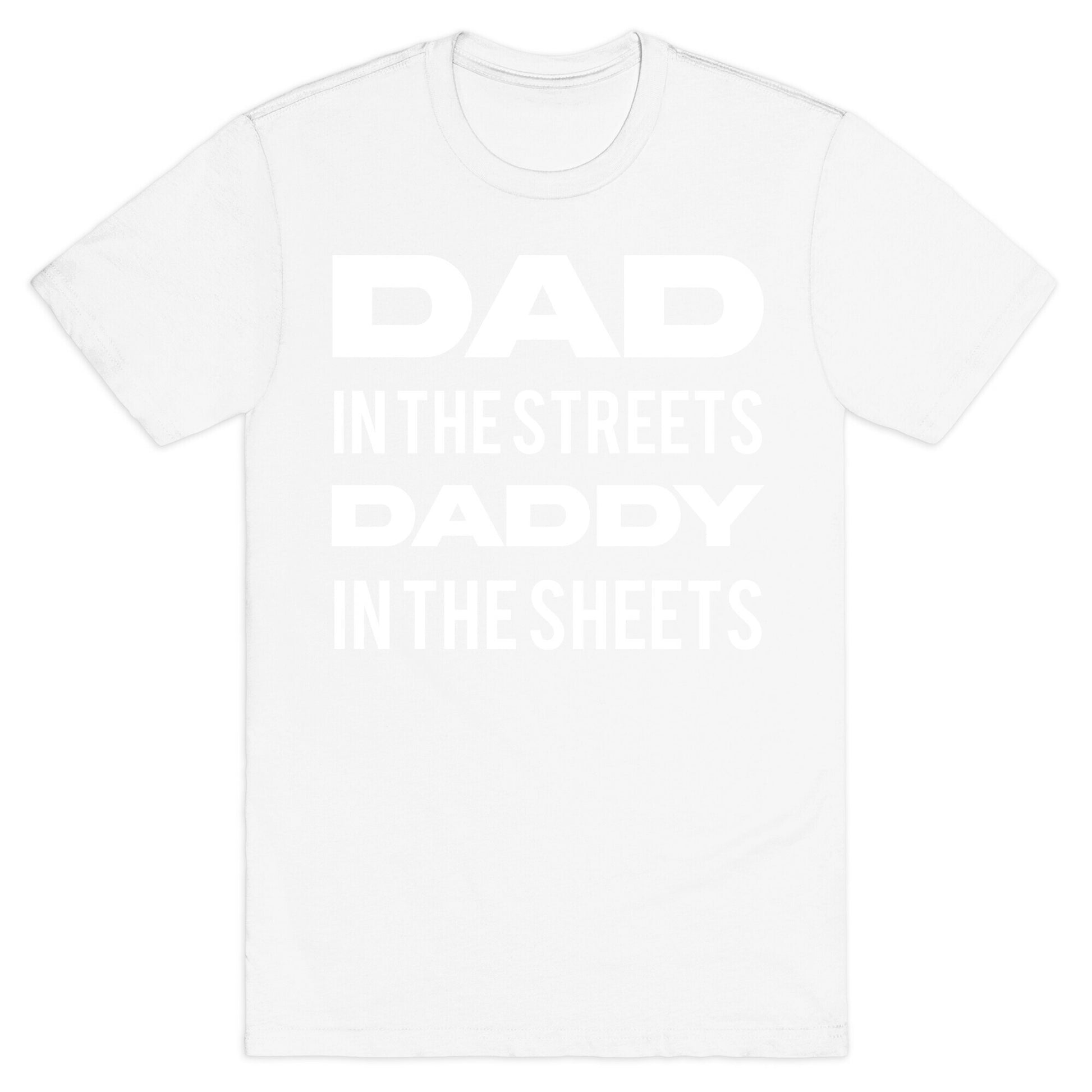 Dad In The Streets Daddy In The Sheets T-Shirt