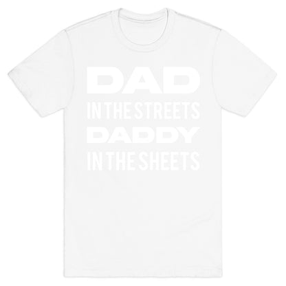 Dad In The Streets Daddy In The Sheets T-Shirt