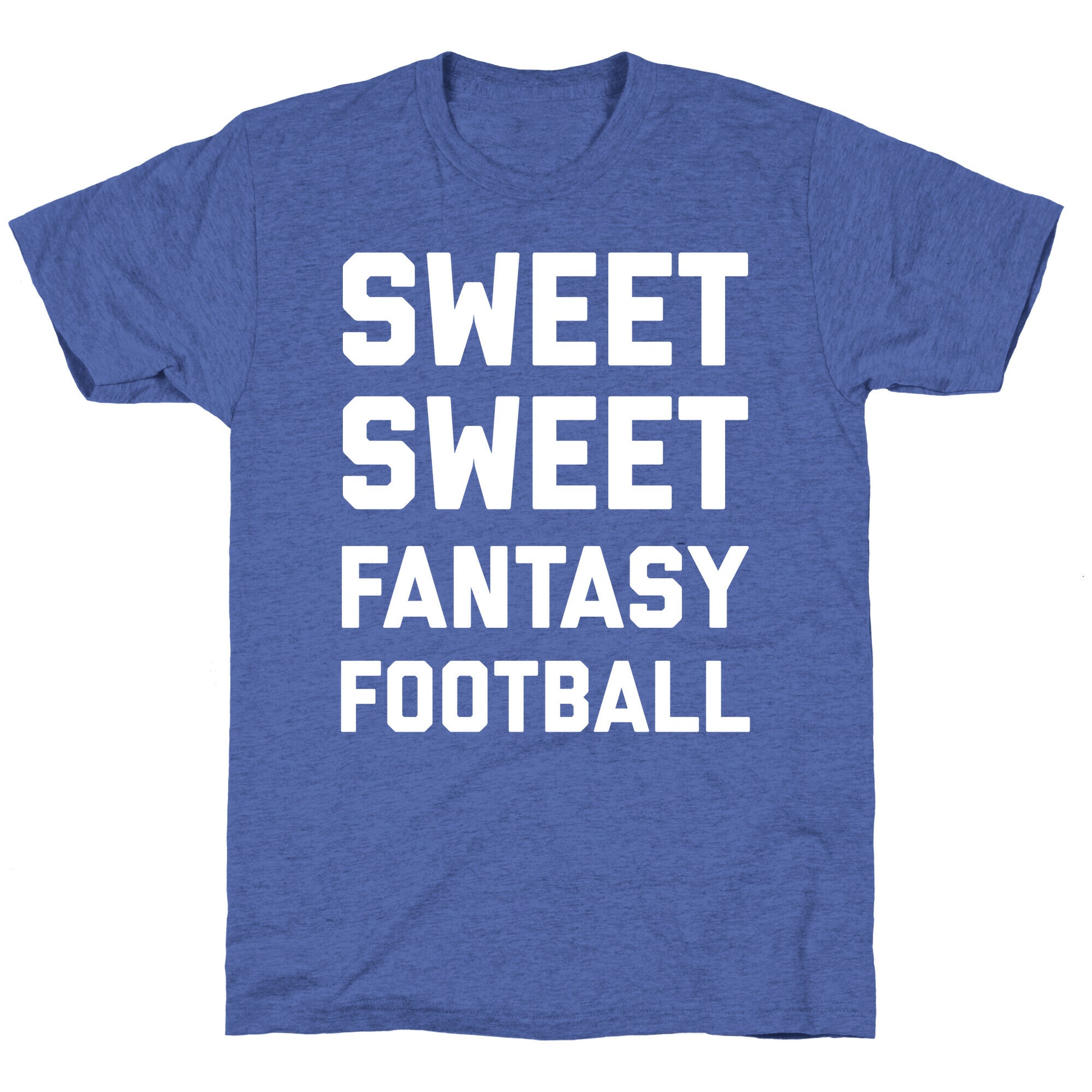 Sweet Sweet Fantasy Football Unisex Triblend Tee