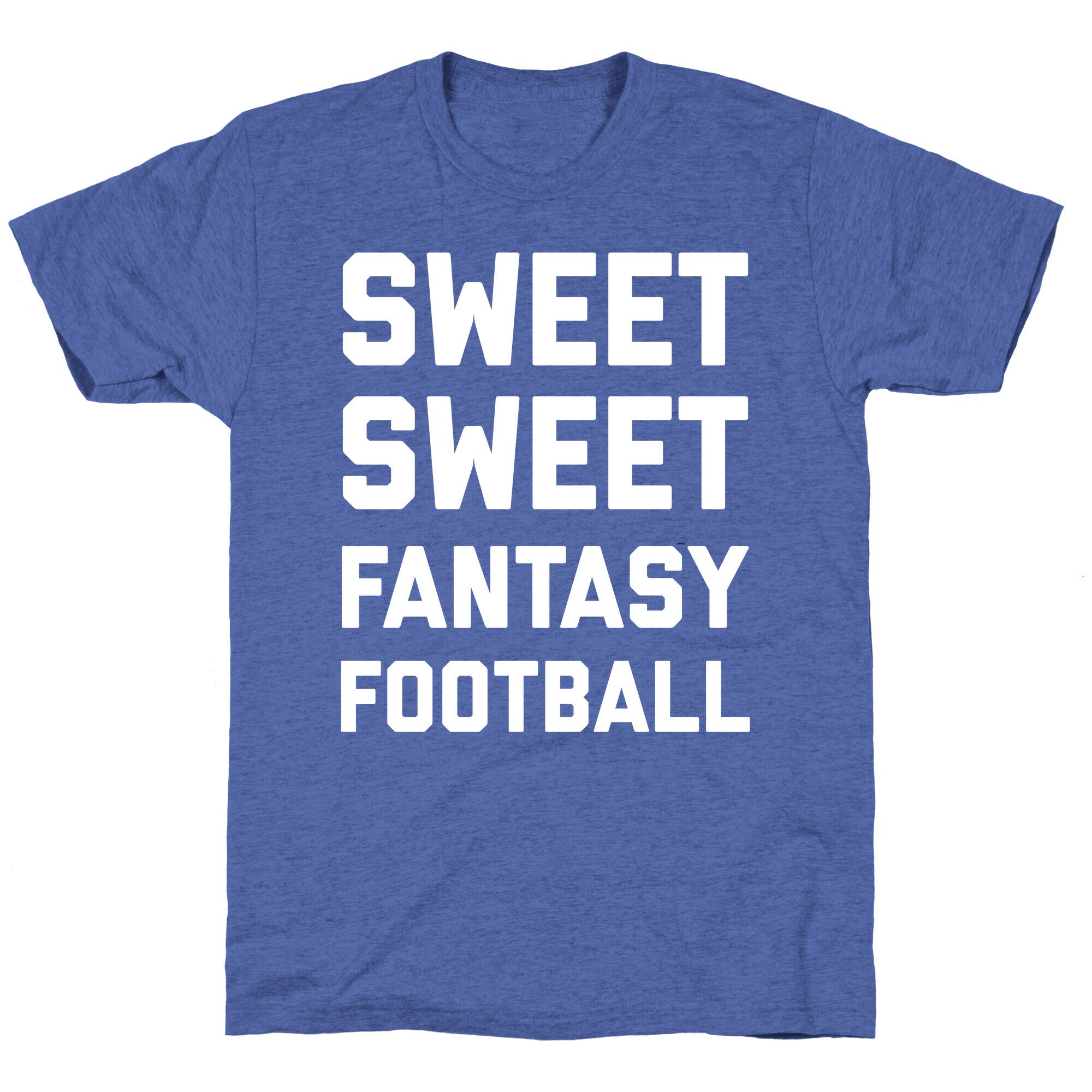 Sweet Sweet Fantasy Football Unisex Triblend Tee