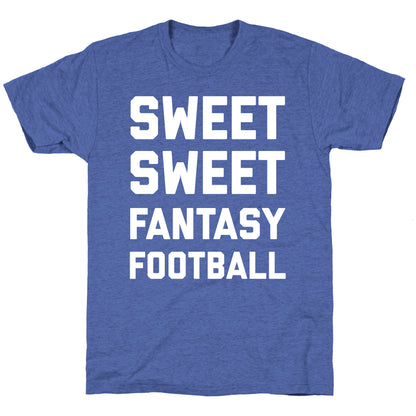 Sweet Sweet Fantasy Football Unisex Triblend Tee