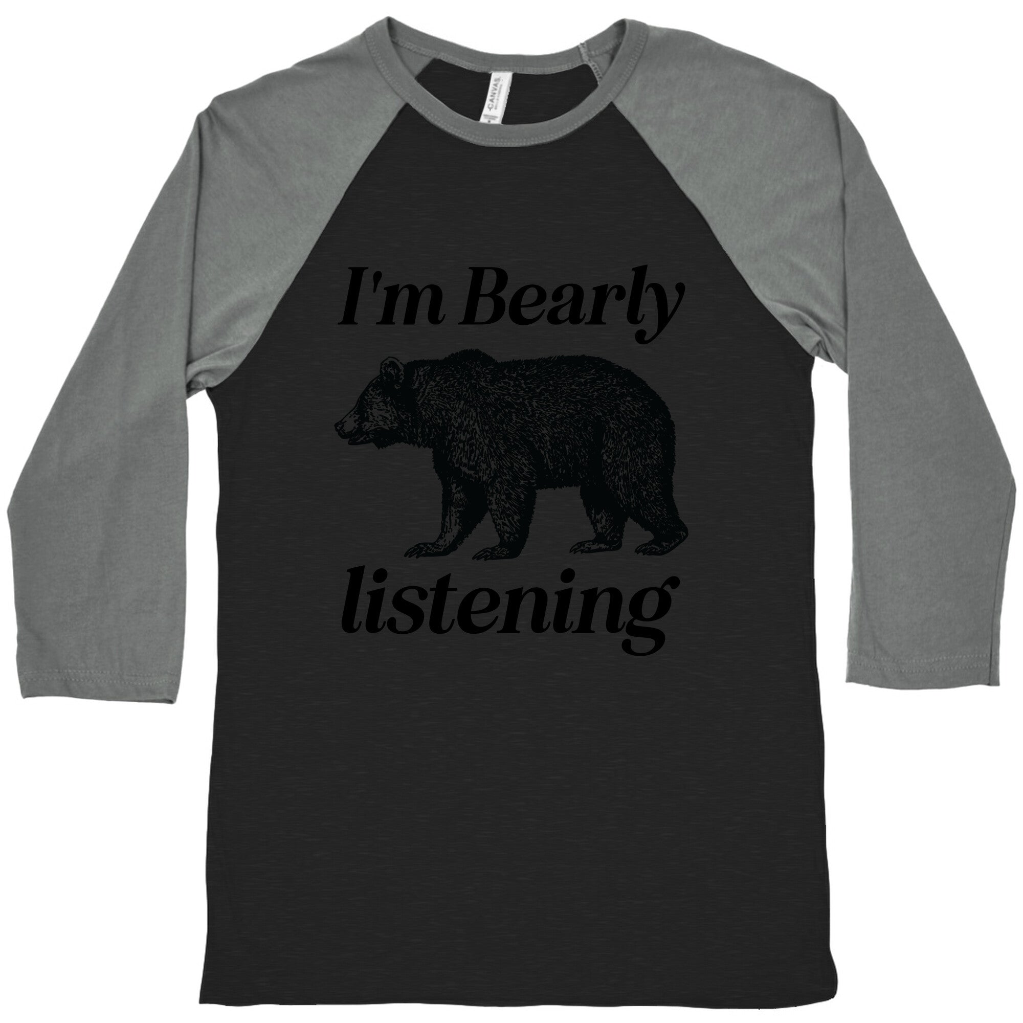 I'm Bearly Listening  Baseball Tee
