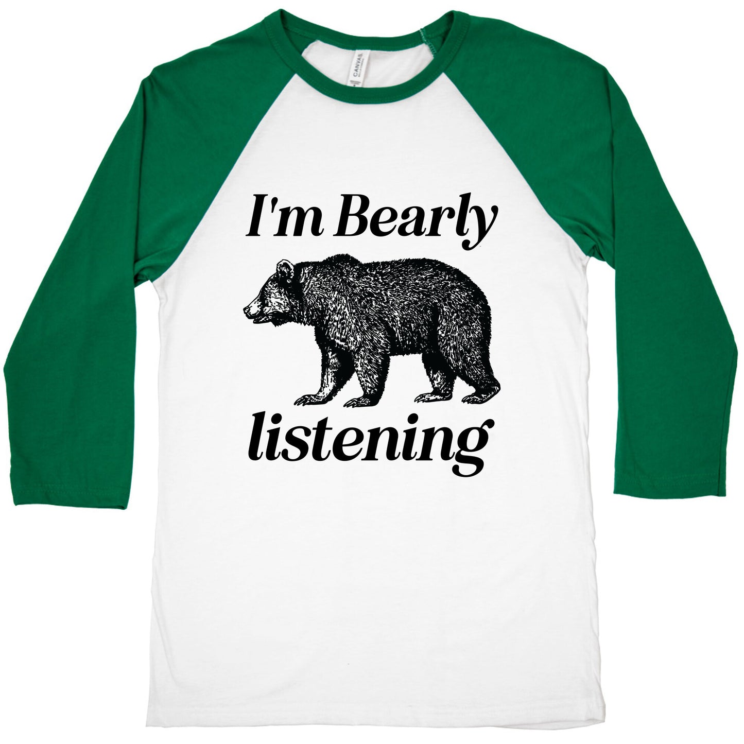 I'm Bearly Listening  Baseball Tee