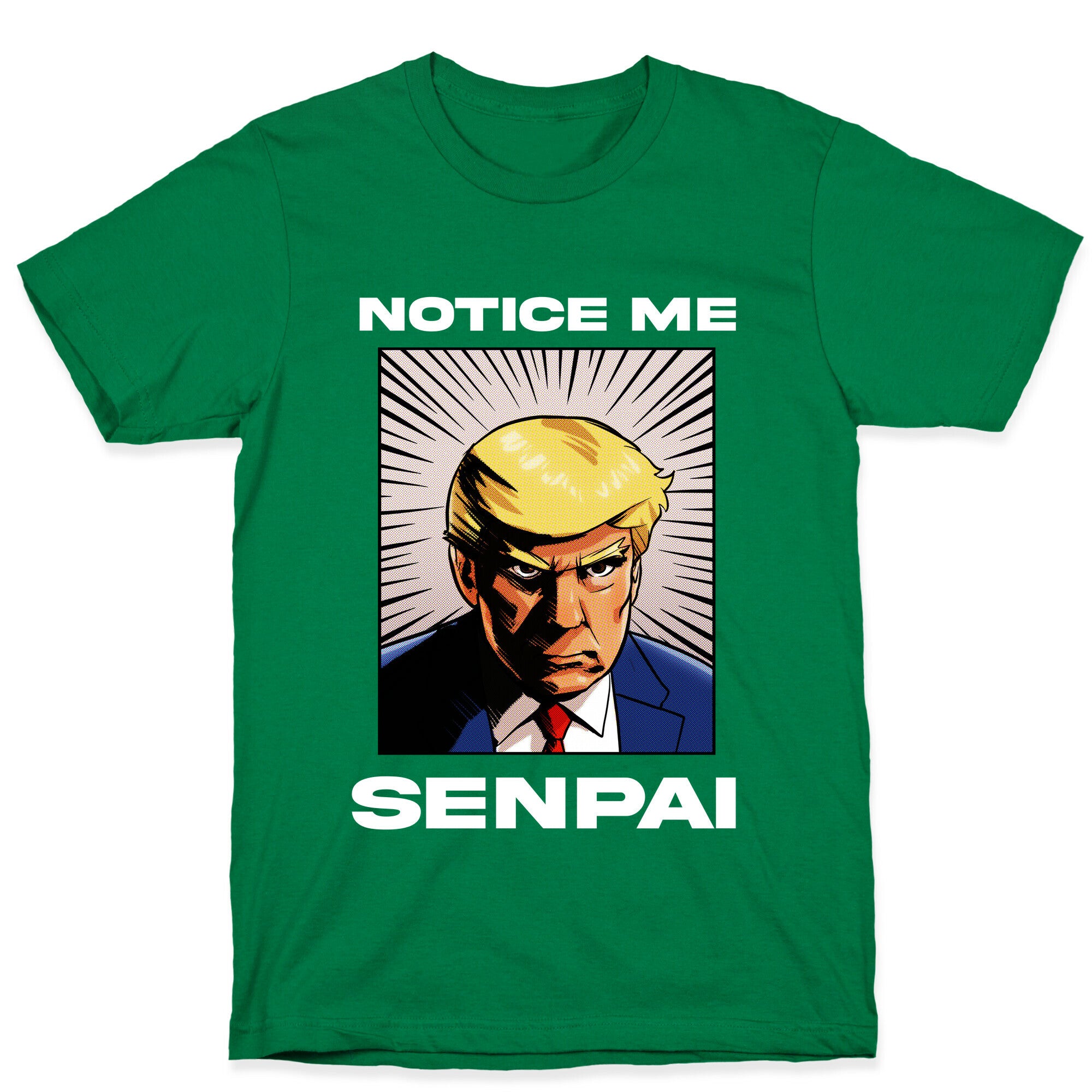 Notice Me Senpai  (Trump T-Shirt