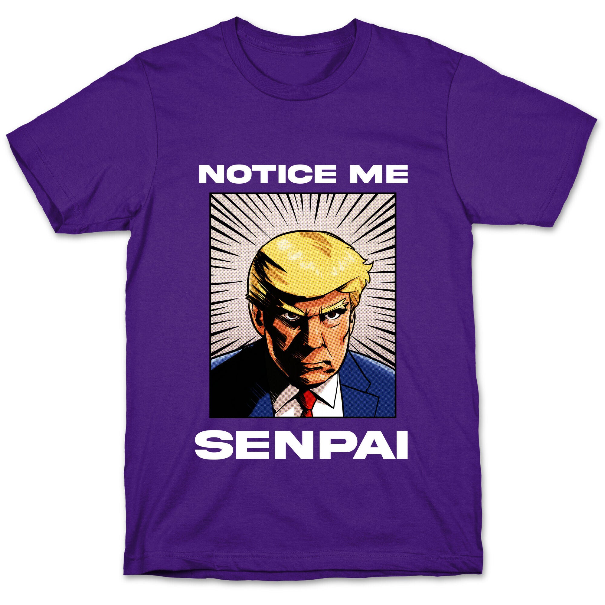 Notice Me Senpai  (Trump T-Shirt