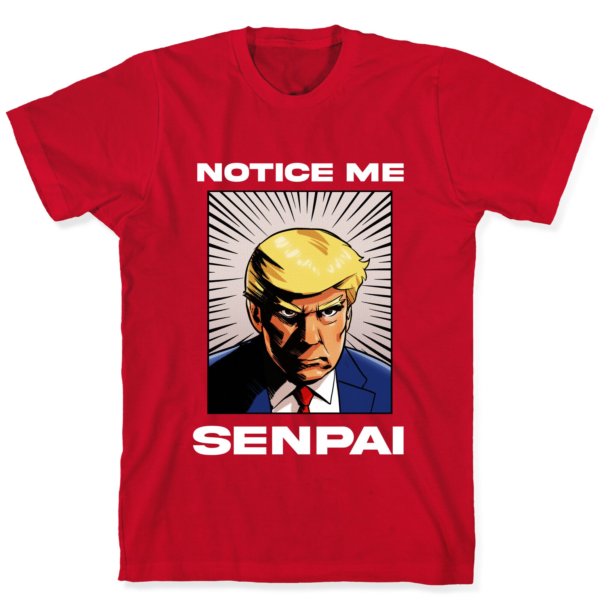Notice Me Senpai  (Trump T-Shirt