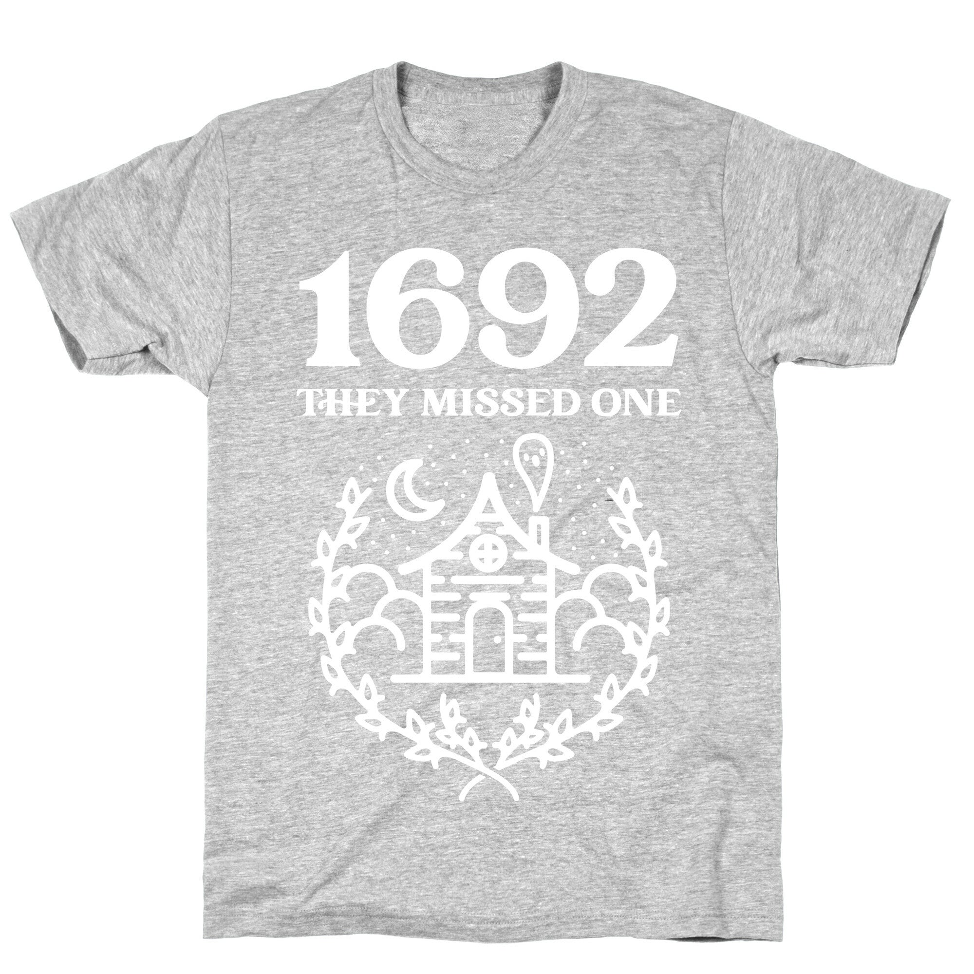 1692 They Missed One T-Shirt