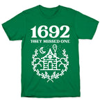 1692 They Missed One T-Shirt