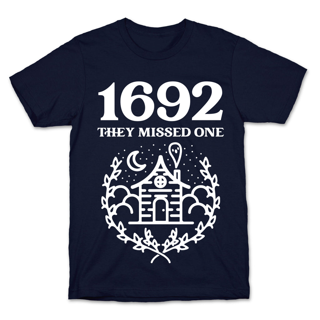 1692 They Missed One T-Shirt