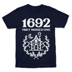 1692 They Missed One T-Shirt