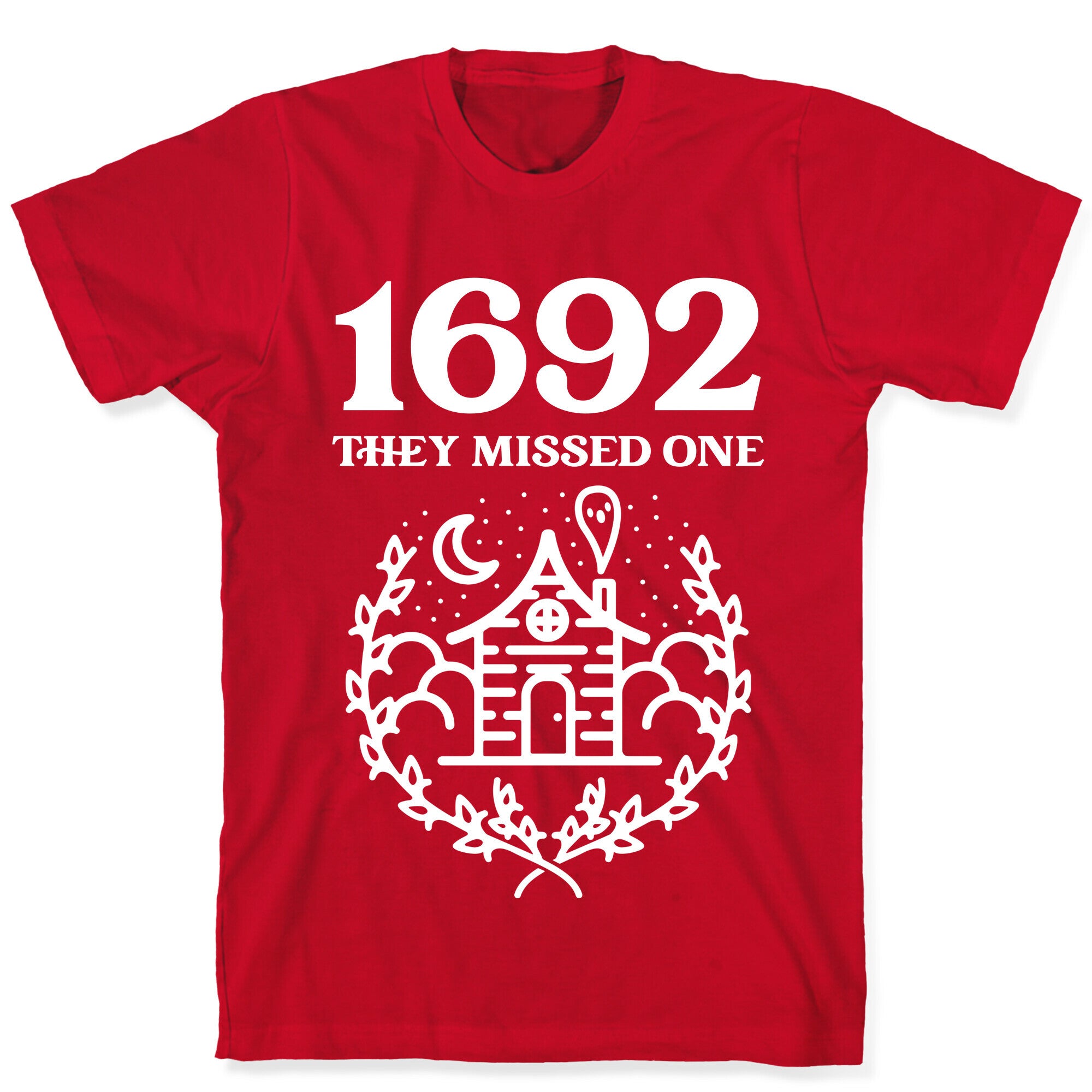 1692 They Missed One T-Shirt