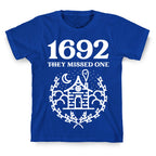 1692 They Missed One T-Shirt